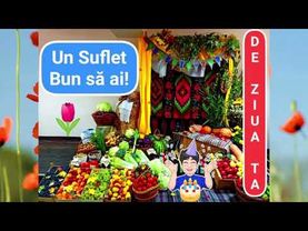 De ziua ta / Un suflet bun sa ai / La mulți ani - lirics