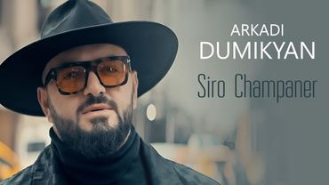 Arkadi Dumikyan - Siro Champaner