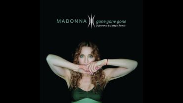 Madonna - Gone Gone Gone (Dubtronic & Sartori Remix)