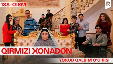 Qirmizi xonadon yoxud Qalbim o'g'risi 188-qism (milliy serial) | Кирмизи хонадон ёхуд Калбим угриси