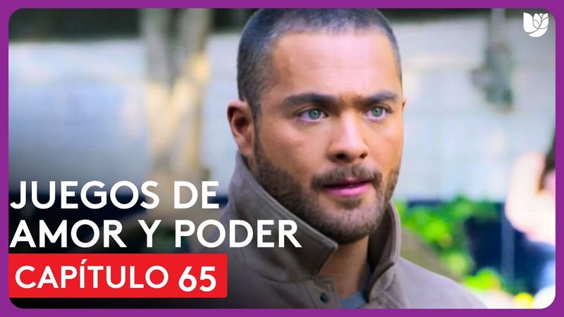 Juegos de Amor y Poder | Capítulo 65 - Resumen