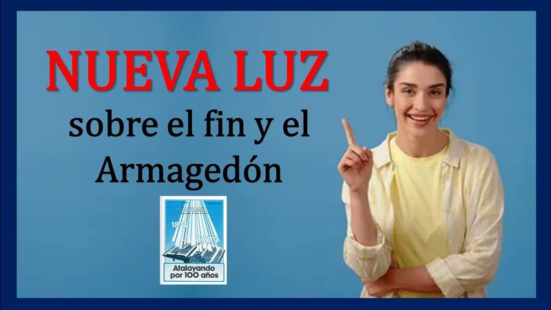 TESTIGOS DE JEHOVÁ... ¡NUEVA LUZ SOBRE EL FIN Y ARMAGEDÓN!