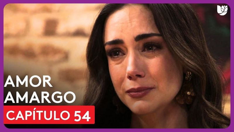 Amor Amargo | Capítulo 54 - Resumen