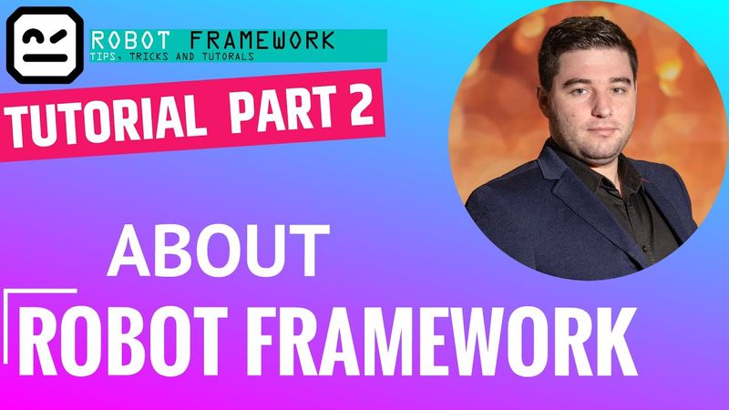 Robot Framework Tutorial Part 2 - About Robot Framework