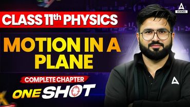 Motion in a Plane One Shot | Class 11 Physics Chapter 3 | All Concepts, Tips and Tricks