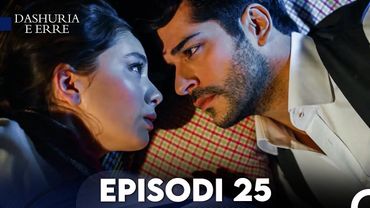 Dashuria e Erret Episodi 25