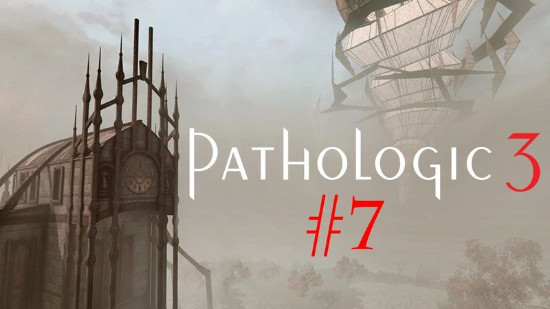 Пир во время чумы [Прохождение Pathologic 3 - Часть 7]