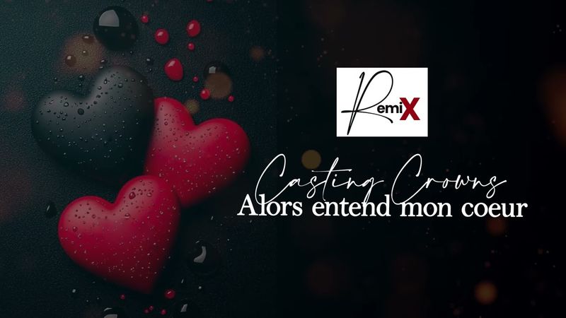 Casting Crowns Alors entend mon Cœur | Mes Remix