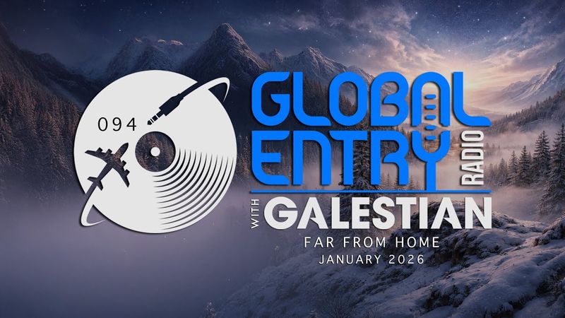 Global Entry Radio 094 | Far From Home | Melodic House ft. Sébastien Léger, Eynka, Makebo, Tourist