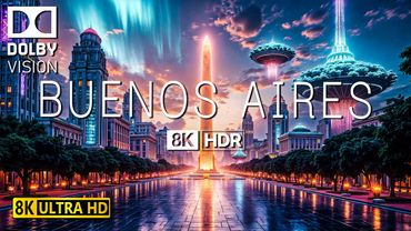 🌆 BUENOS AIRES, ARGENTINA | 8K HDR 60FPS DOLBY VISION: A Dazzling Urban Symphony