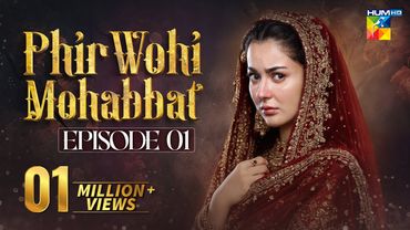 Phir Wohi Mohabbat - Episode 01 [Enhanced Version] - [ Hania Amir & Ahmad Ali Akbar ] - HUM TV