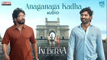 Anaganaga Kadha Audio (Telugu)| Kuberaa | Nagarjuna, Dhanush, Rashmika | DSP| Sekhar Kammula