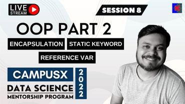 OOP Part 2 | Encapsulation & Static Keyword | Static | Data Science Mentorship Program(DSMP) 2022-23