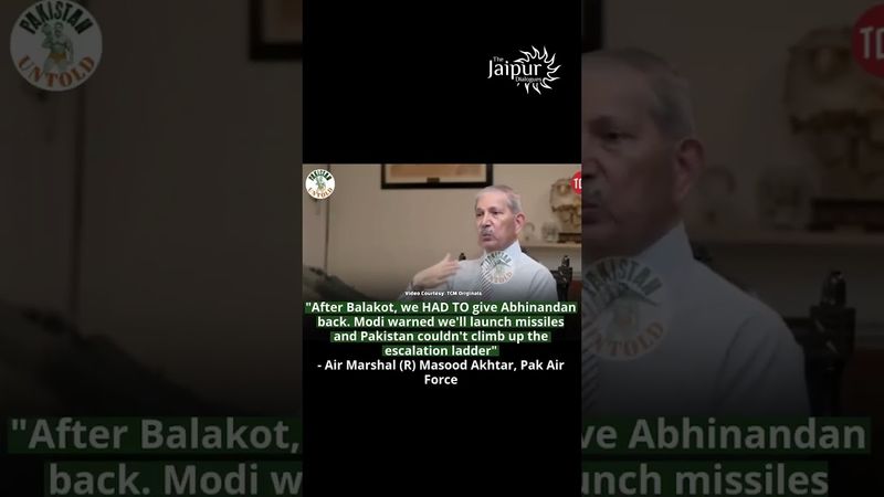 Modi Was serious about Missiles So, we returned Wg Cdr Abhinandan. Masood Akhtar, PAK Air Marshal...