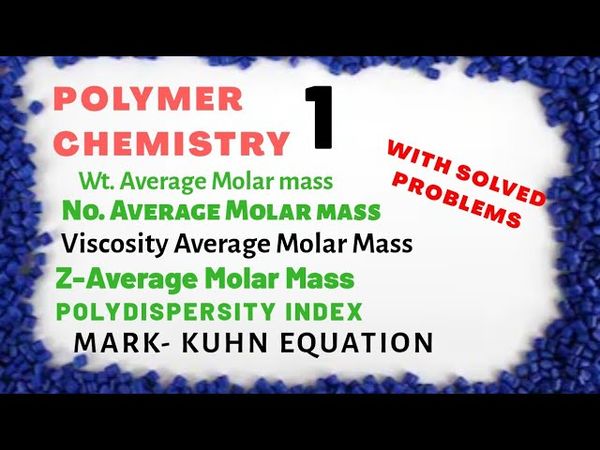 Polymer Chemistry - 1 # Molar mass of polymers # Polydispersity Index # Mark Kuhn Equation