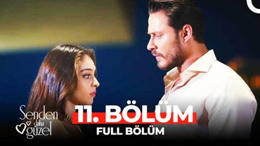 Senden Daha Güzel 11 . Bölüm