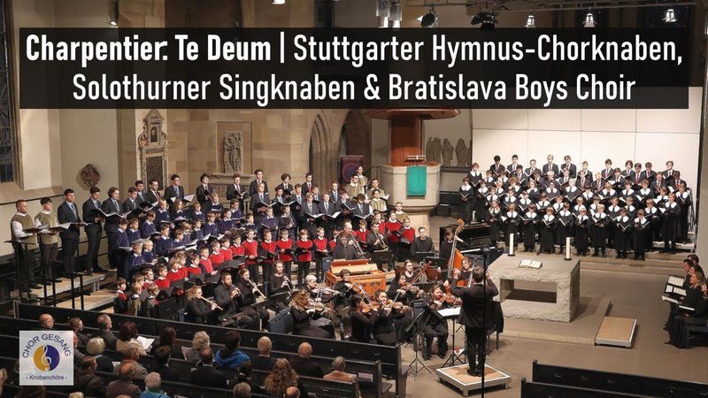 Charpentier: Te Deum | Stuttgarter Hymnus-Chorknaben, Solothurner Singknaben & Bratislava Boys Choir