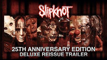 Slipknot: 25th Anniversary Edition Deluxe Reissue (Trailer)