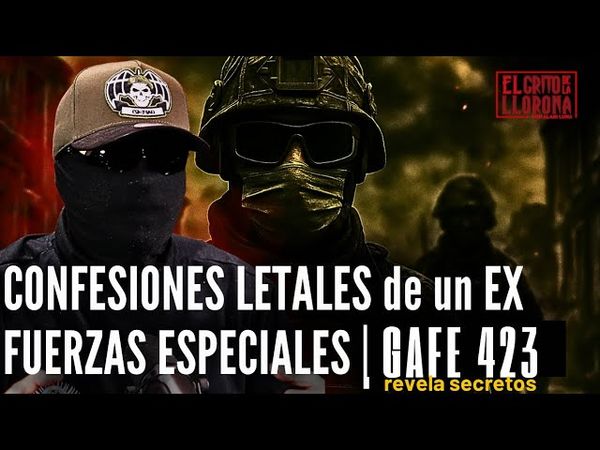 “GAFE 423 Revela los Secretos del Ejército de MÉXICO que NUNCA Debían Salir a la Luz”