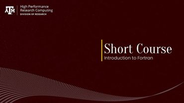 Short Course: Introduction to Fortran (Fall 2021)