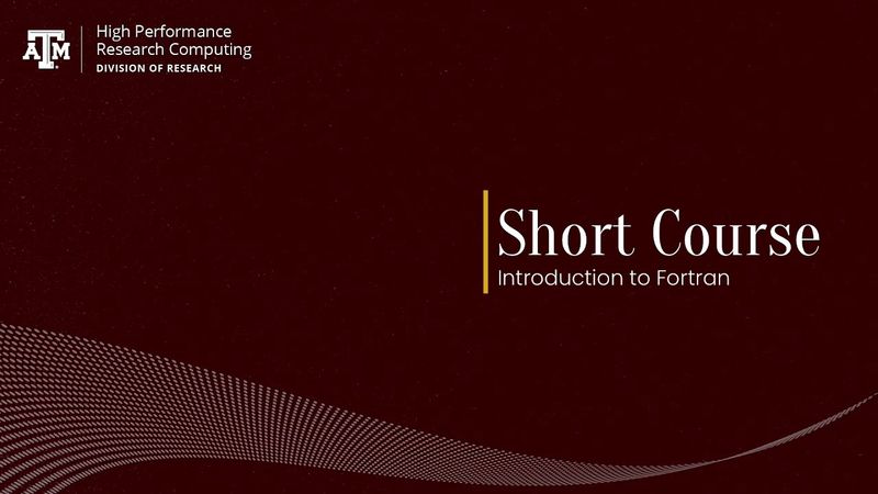 Short Course: Introduction to Fortran (Fall 2021)
