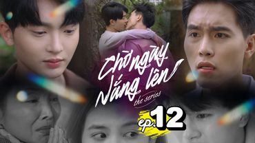 CHỜ NGÀY NẮNG LÊN - AWAITING DAWN [EngSub Ep.12] | Phim Boyslove Việt Nam