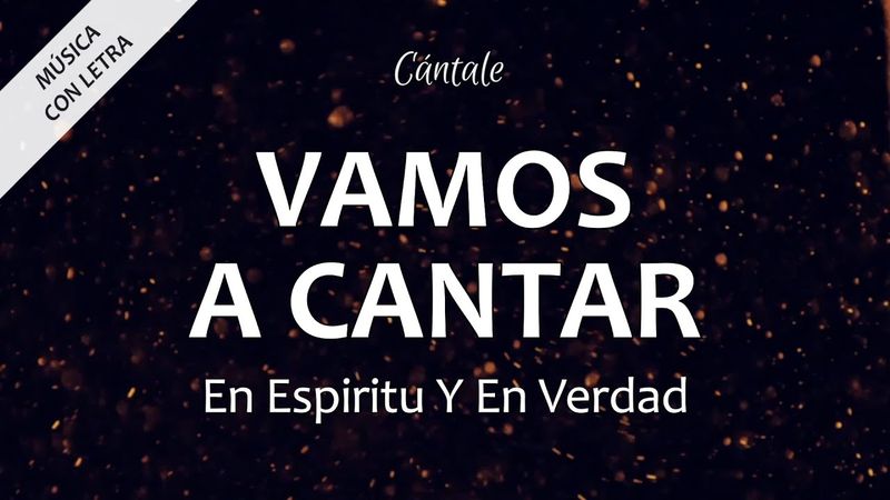 C0035 VAMOS A CANTAR - En Espíritu Y En Verdad (Letra)