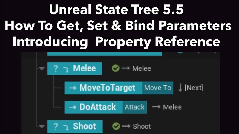State Tree  5.5 - How To Get, Set & Bind Parameters & Use New Property Reference Node - UE5 Tutorial