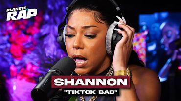 Shannon - TikTok Bad #PlanèteRap