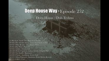 Deep House Way - Episode 252 [Deep House / Dub Techno]