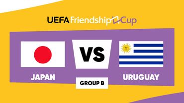 Japan - Uruguay: UEFA Friendship Cup | Group B | Match 5