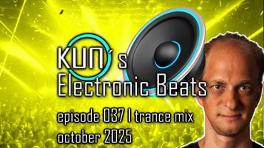🎵 KUNO´s Electronic Beats 037 [TRANCE MIX Top 15 october 2025] 🎵