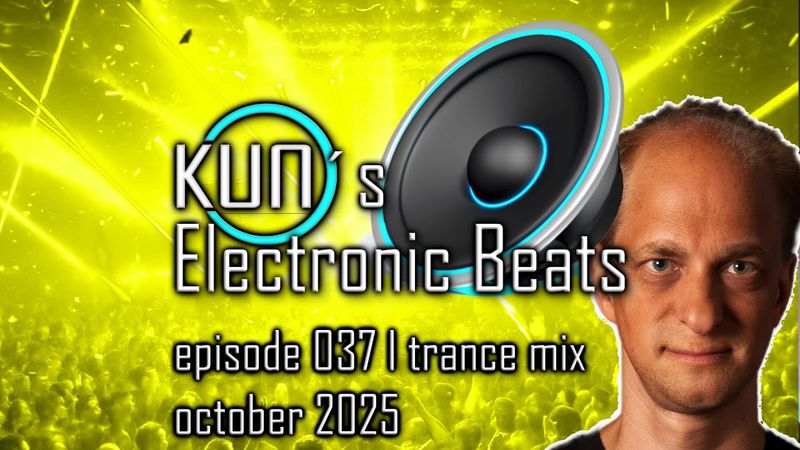 🎵 KUNO´s Electronic Beats 037 [TRANCE MIX Top 15 october 2025] 🎵