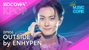 ENHYPEN - OUTSIDE | Music Core EP906 | KOCOWA+
