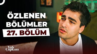 Yalı Çapkını Özlenen Bölümler 27. Bölüm | Artık Eski Seyran Yok Karşınızda!