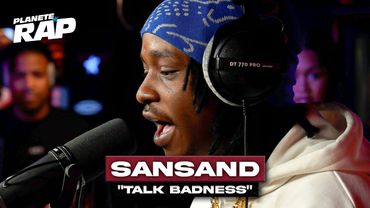 [EXCLU] Sansand - Talk Badness #PlanèteRap