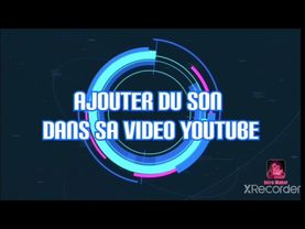 COMMENT AJOUTÉ DU SON DANS CES VIDEOS YOUTUBE.