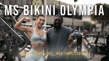 MS BIKINI OLYMPIA | Ep. 8: Travel, Touch-Ups, and Timeless Cues