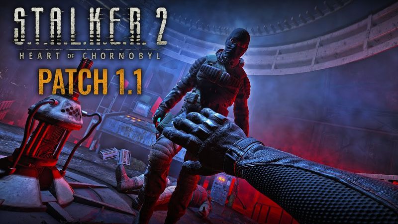 S.T.A.L.K.E.R. 2: Patch 1.1 - Всі деталі! A-Life, оптимізація, баланс!