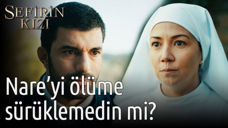 Sefirin Kızı 11. Bölüm - Nare'yi Ölüme Sürüklemedin mi?