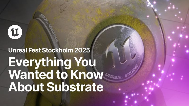 Everything You Wanted to Know About Substrate(But Are Too Afraid to Ask)| Unreal Fest Stockholm 2025