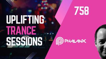 Uplifting Trance Sessions EP. 758 with DJ Phalanx 🎧 (Trance Podcast)