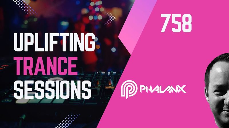 Uplifting Trance Sessions EP. 758 with DJ Phalanx 🎧 (Trance Podcast)