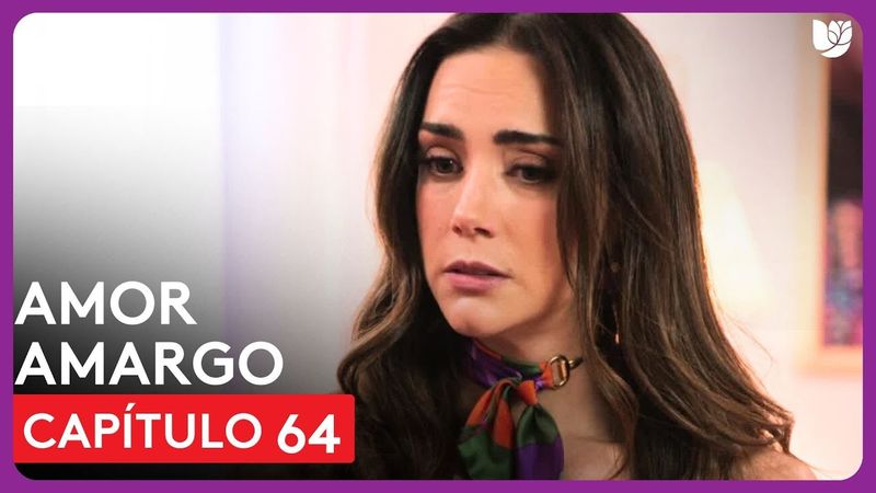 Amor Amargo | Capítulo 64 - Resumen