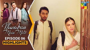 Khwabon Mein Mili - Episode 06 - Highlights - [ Aena Khan ] Sponsored By Glow & Lovely - HUM TV