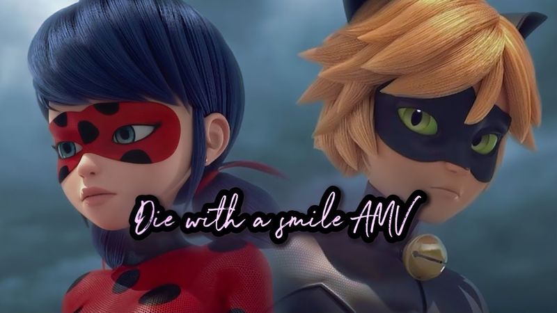 Die With A Smile - Miraculous Ladybug AMV