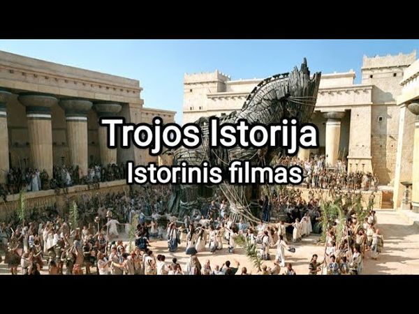 ТРОЯ ИСТОРИЧЕСКИЙ ФИЛЬМ / Troja istorinis filmas