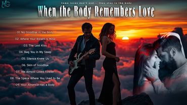 When the Body Remembers Love