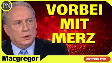 💥ES IST VORBEI MIT MERZ- WAS KOMMT ALS NÄCHSTES?💥 - Douglas Mcgregor analysiert