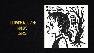 Polovinka, Joviee - NO LOVE (Official Audio)